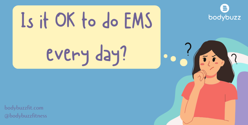Is It OK To Do EMS Every Day Bodybuzz EMS Workout is-it-ok-to-do-ems-every-day-bodybuzz-ems-workout